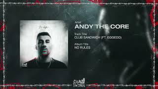 Andy The Core - CLUB SANDWICH (FT. Eggedd)