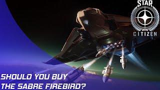 Star Citizen: Should you buy the Sabre Firebird?