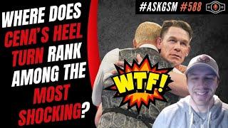 Where Does John Cena's Heel Turn Rank Among the Most Shocking Ever? | #AskGSM Edition #588