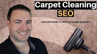 Carpet Cleaning SEO - Ultimate Guide To SEO For Carpet Cleaners