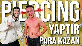 PARA İÇİN YAP #17 | GÖBEĞİNE PIERCING YAPTIR 200 TL KAZAN !! |