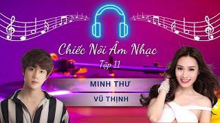 CHIẾC NÔI ÂM NHẠC - TẬP 11 - MINH THƯ - VŨ THỊNH