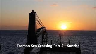 Tasman Sea Crossing Part 2 - Sunrise