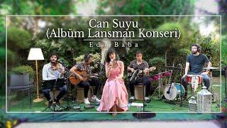 Eda Baba - Can Suyu Albüm Lansman Konseri