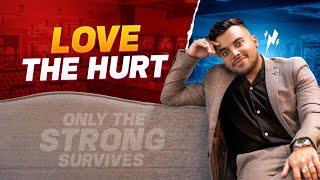 LOVE THE HURT। কষ্ট কে ভালোবাসুন