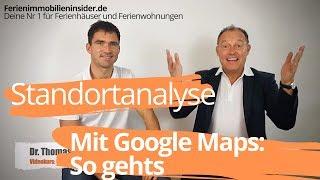 Wie mache ich eine Standortanalyse mit Google Maps für eine Ferienimmobilie?