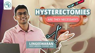 Hysterectomy: Is it truly necessary? | Medical Channel Asia