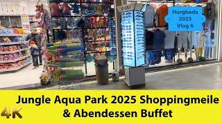 Neverland Jungle Aqua Park Hurghada 2025 Shoppingmeile & Abendessen Buffet Vlog 6