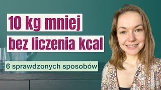 6 sposobów jak schudnąć bez liczenia kcal - jak schudnąć 10 kg bez diety