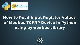 How to Read Input Register Values of Modbus TCP/IP Device in Python using pymodbus Library | IoT |