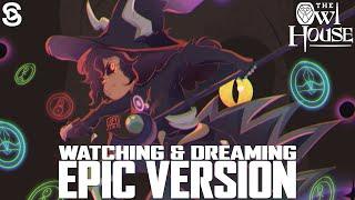 Watching And Dreaming (Epic Version) | The Owl House (Luz’s Transformation Music)