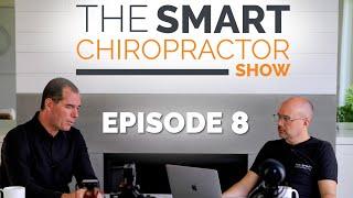 The Smart Chiropractor SHOW | Episode 8