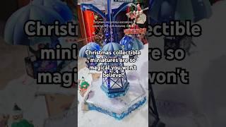 Christmas collectible miniatures are so magical, you won't believe! Holiday gift shopping 