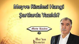 Meyve Risalesi Hangi Şartlarda Yazıldı? | Meyve Risalesi - 2 | Abdullah Aymaz