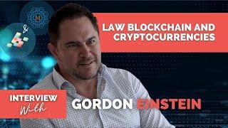 Gordon Einstein, Founding Partner of CryptoLaw, talks about law, Blockchain and Cryptocurrencies