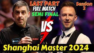 Ronnie O'Sullivan vs Judd Trump | SemiFinal | Shanghai Master Snooker 2024 | Session 2 | Last Part