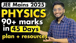 JEE Mains 2025: Score 99%ile in 45 days! Physics strategy to score 90/100 in JEE Mains!