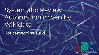 Systematic Review Automation driven by Wikidata (WikidataCon 2021 recording)