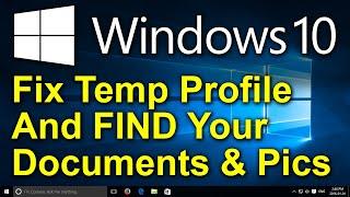 ️ Windows 10 - Fix Temporary Profile Issue - Looks Like ALL Your Documents and Pictures are GONE!