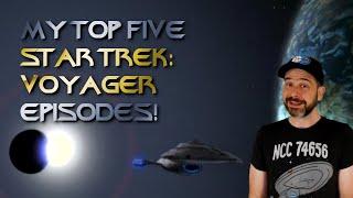 My Top Five Star Trek: Voyager Episodes!