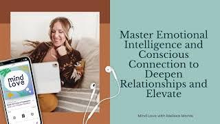 Master Emotional Intelligence and Conscious Connection to Deepen Relationships and Elevate