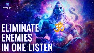 Eliminate Your Enemies Only Listening for 1 time  OM Shiva Music  Receive Divine Protection