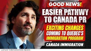 GOOD NEWS! Get Easier Path to Permanent Residency in Canada | Changes in Quebec Immigration Program