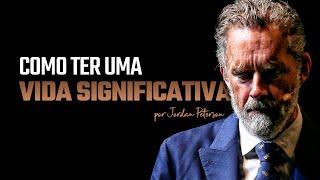 Jordan Peterson: Como ter uma vida significativa