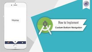 How to Implement Custom Bottom Navigation in Android Studio | CustomBottomNav | Android Coding