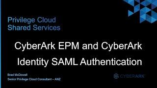 #17 - CyberArk EPM and CyberArk Identity SAML Authentication