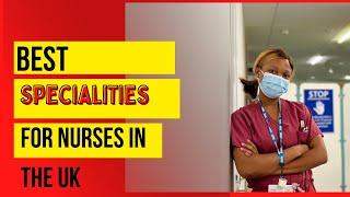 BEST SPECIALITIES FOR NURSES IN THE UK