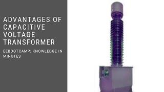 Advantages Of Capacitive Voltage Transformer: EEBootCamp Knowledge in Minutes