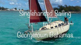 Singlehanded Sailing to Georgetown Bahamas (Ep.10)