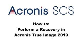 Acronis True Image 2019: Performing a Recovery