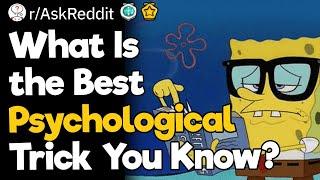 What Is The Best Psychological Trick You Know?