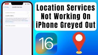 Fix” Location Services Greyed Out On iPhone Location Services Not Working On iPhone iOS 16