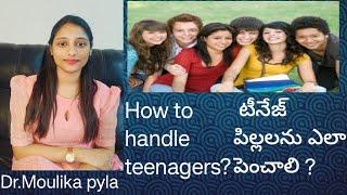 How to handle teenagers || Dr.Moulika Pyla