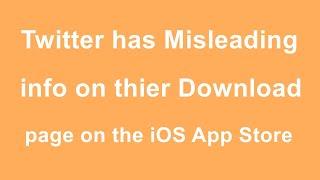 Twitter has Misleading info on thier Download Page on the iOS App Store