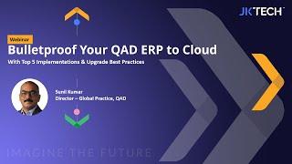 [Webinar] - Bulletproof Your QAD ERP To Cloud | JK Tech