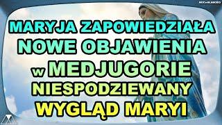 MARYJA ZAPOWIEDZIAŁA NOWE OBJAWIENIA w MEDJUGORIE. NIESPODZIEWANY WYGLĄD MARYI