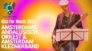 AMSTERDAMS ANDALUSISCH ORKEST & AMSTERDAM KLEZMERBAND  - Visa For Music 2023