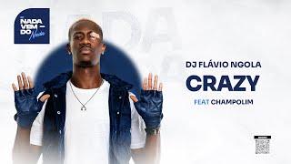 DJ FLÁVIO NGOLA  - CRAZY ( FEAT CHAMPOLIM )