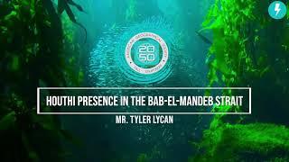 Houthi Presence in the Bab El Mandeb Strait - Mr. Tyler Lycan