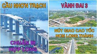 Cầu Nhơn Trạch Chuẩn Bị Hợp Long, Nút Giao Vành Đai 3 - Cao Tốc Hồ Chí Minh - Long Thành Tiến Độ Mới