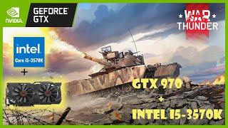 Intel i5-3570K & GTX 970 OC 4GB | Warthunder Benchmarks | 2023