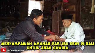 MENYAMPAIKAN AMANAH DARI IBU DEWI DIBALI UNTUK ABAH SAWIRA