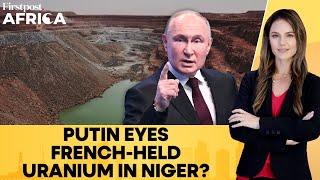 Russia to Take Over France’s Uranium Assets in Niger? | Firstpost Africa