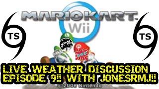 Live Weather Discussion Episode 9 (with jonesrmj) + Mario Kart Wii