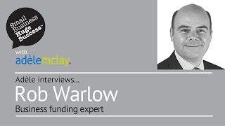 Meet Rob Warlow, Business funding expert