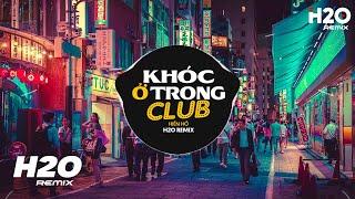 Khóc Ở Trong Club (H2O Remix) - Hiền Hồ | Đêm Nay Em Khóc Ở Trong Club Remix Hot TikTok 2023